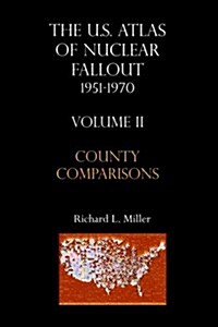 U.S.Atlas of Nuclear Fallout 1951-1970 County Comparisons (Paperback)