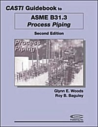 Casti Guidebook to ASME B31.3 - Process Piping, 2nd Edition (Paperback, 1)