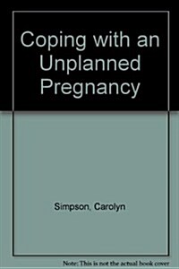 Coping with an Unplanned Pregnancy (Hardcover, 1st)