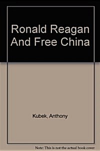 Ronald Reagan And Free China (Paperback)