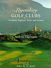 Legendary Golf Clubs of Scotland England Wales & Ireland (Hardcover, 1)