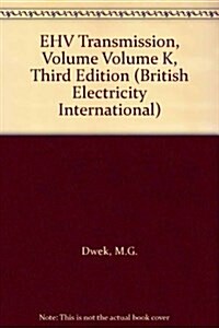 EHV Transmission, Volume Volume K, Third Edition (British Electricity International) (Hardcover, 3)