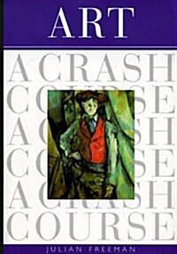 Art: A Crash Course (Crash Course (Watson-Guptill)) (Crash Course (Watson-Guptill)) (Hardcover, First Edition)