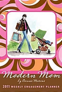 Modern Mom 2011 Weekly Engagement Planner (Calendar) (Calendar, Egmt)