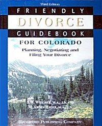 Friendly Divorce Guidebook for Colorado: Planning, Negotiating and Filing Your Divorce (Paperback, 4th Pkg)