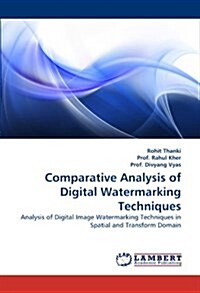 Comparative Analysis of Digital Watermarking Techniques (Paperback)