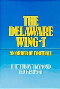 The Delaware Wing-T: An Order of Football (Hardcover, 1986 no other dates)