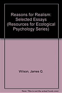 Reasons for Realism: Selected Essays of James J. Gibson (Resources for Ecological Psychology Series) (Loose Leaf, 1)