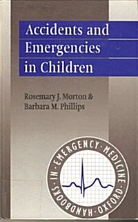 Accidents and Emergencies in Children (Oxford Handbooks in Emergency Medicine) (Hardcover)