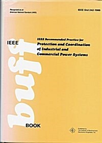 IEEE Std 242-1986. IEEE Recommended Practice for Protection and Coordination of Industrial and Commercial Power Systems (The IEEE Buff Book) (Hardcover, 1st)