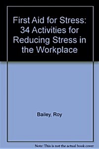 First Aid for Stress: 34 Activities for Managing Stress in the Workplace (Ring-bound)