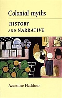 Colonial Myths, History and Narrative (Hardcover, annotated edition)