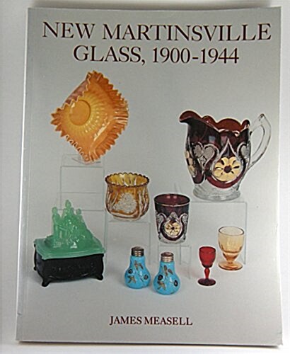 New Martinsville Glass, 1900-1944 (Paperback, First Edition)
