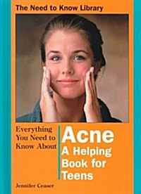 Everything You Need to Know about Acne (Need to Know Library) (Library Binding)