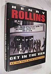 Get in the Van: On the Road With Black Flag (Hardcover, 1st)