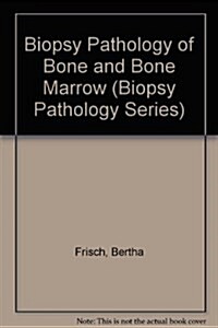 Biopsy Pathology of Bone and Bone Marrow (Biopsy Pathology Series) (Hardcover)