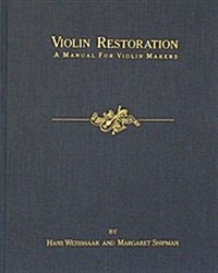 Violin Restoration: A Manual for Violin Makers (Hardcover)