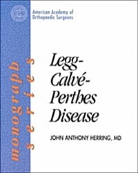 Legg Calve-Perthes Disease (AAOS Monograph Series) (Paperback, 1st Paperback Edition)