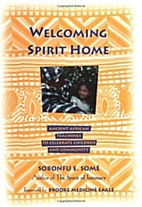 Welcoming Spirit Home: Ancient African Teachings to Celebrate Children and Community (Hardcover, First Printing)