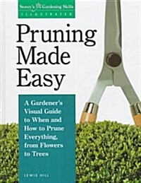 Pruning Made Easy (Gardening Skills Illustrated) (Hardcover)