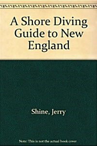 A Shore Diving Guide to New England (Paperback, 1)