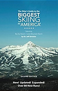 The Skiers Guide to the Biggest Skiing in America, featuring Big Sky Resort and Lone Mountain Ranch (Paperback, Second)