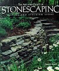 The Art And Craft of Stonescaping: Setting & Stacking Stone (Hardcover, 1st)
