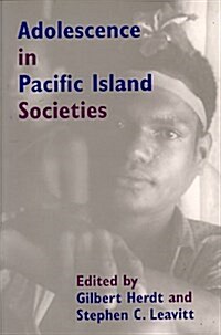 Adolescence in Pacific Island Societies: Edited by Gilbert Herdt and Stephen C. Leavitt (Asao Monograph) (Hardcover)