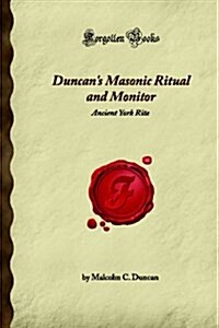 Duncans Masonic Ritual and Monitor: Ancient York Rite (Forgotten Books) (Paperback)