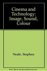 Cinema and Technology: Image, Sound, Colour (Hardcover)