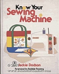 Know Your Sewing Machine (Creative Machine Arts Series) (Hardcover)