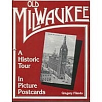 Old Milwaukee: A Historic Tour in Picture Postcards (Paperback)