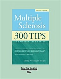 Multiple Sclerosis (EasyRead Super Large 20pt Edition): 300 Tips for Making Life Easier (Second Edition) (Paperback, 2 Lrg)