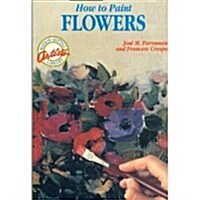 How to Paint Flowers (Watson-Guptill Artists Library) (Paperback)