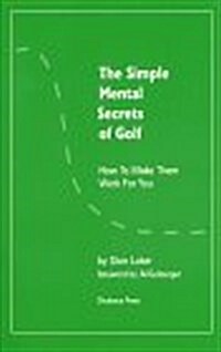 The Simple Mental Secrets Of Golf (Paperback, 1)
