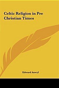 Celtic Religion in Pre Christian Times (Hardcover)