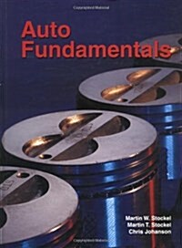 Auto Fundamentals: How and Why of the Design, Construction, and Operation of Automobiles : Applicable to All Makes of and Models (Hardcover, Revised)