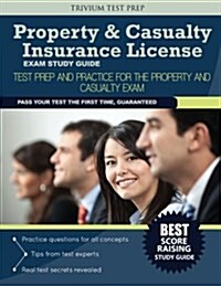 Property & Casualty Insurance License Exam Study Guide: Test Prep and Practice for the Property and Casualty Exam (Paperback)