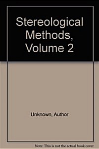 Stereological Methods:  Theoretical Foundations, Vol. 2 (Hardcover)