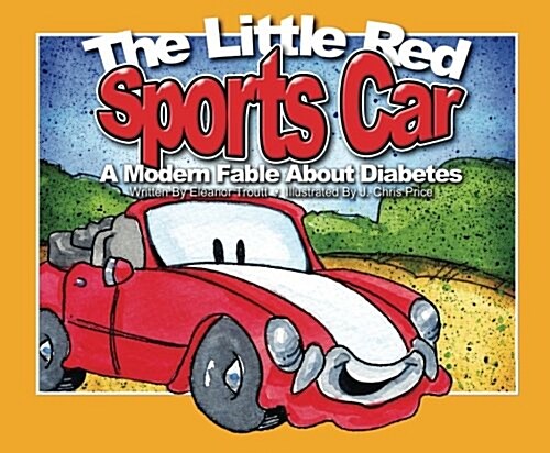 The Little Red Sports Car,: A Modern Fable About Diabetes (You Can Do It!) (Paperback, Two)