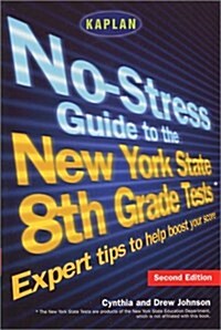 Kaplan No-Stress Guide to the New York State 8th Grade Tests, 2nd edition (Paperback, 2)