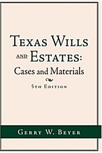 Texas Wills and Estates: Cases and Materials (5th edition) (Paperback, 5)