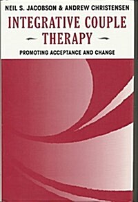 Integrative Couple Therapy: Promoting Acceptance and Change (Hardcover, First)