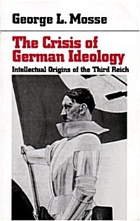 The Crisis of German Ideology : Intellectual Origins of the Third Reich (Paperback)