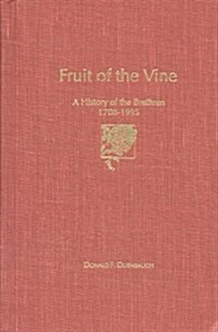 Fruit of the Vine: A History of the Brethren, 1708-1995 (Hardcover, Second)