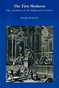 The First Moderns: The Architects of the Eighteenth Century (Paperback, Reprint)