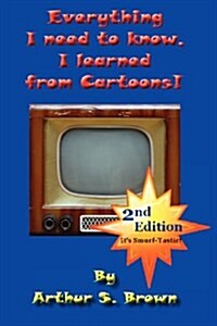 Everything I Need to Know, I Learned from Cartoons! (Paperback, 2)