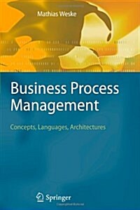 Business Process Management: Concepts, Languages, Architectures (Paperback, 2007)
