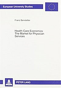 Health Care Economics: The Market for Physician Services (Paperback)