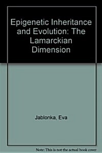 Epigenetic Inheritance and Evolution: The Lamarckian Dimension (Hardcover)